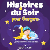 Histoires du soir pour garçons: Une collection de contes relaxants sur les dragons, les super-héros et d'autres aventures fantastiques pour aider vos jeunes enfants à s'endormir et rêver toute la nuit.