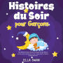 Histoires du soir pour garçons: Une collection de contes relaxants sur les dragons, les super-héros et d'autres aventures fantastiques pour aider vos jeunes enfants à s'endormir et rêver toute la nuit.