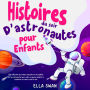 Histoires du soir d'astronautes pour enfants: Une collection de contes relaxants et incroyables sur les astronautes pour aider vos jeunes enfants à s'endormir et rêver toute la nuit.