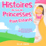 Histoires du soir de princesses pour enfants: Une collection de contes relaxants et adorables sur les princesses pour aider vos jeunes enfants à s'endormir et rêver toute la nuit.