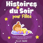 Histoires du soir pour filles: Une collection de contes relaxants sur les princesses, les sirènes et d'autres aventures féeriques pour aider vos jeunes enfants à s'endormir et rêver toute la nuit.