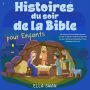 Histoires du soir de la Bible pour enfants: Une collection d'histoires bibliques apaisantes pour aider vos enfants à s'endormir en découvrant les valeurs chrétiennes fondamentales, et rêver paisiblement toute la nuit.