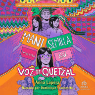 Mani Semilla encuentra su voz de quetzal: (Spanish Edition)