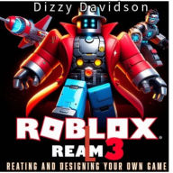 Roblox Realm 3: Creating and Designing Your Own Game: Design, Build, and Launch Your First Roblox Game Like a Pro
