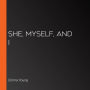 She, Myself, and I