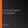 A Courtship in Lithingow