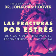 Las fracturas por estrés: Una guía definitiva para tu reconstrucción emocional