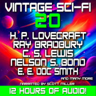 Vintage Sci-Fi 20 - 21 Science Fiction Classics from H. P. Lovecraft, C. S. Lewis, Ray Bradbury, Nelson S. Bond, EE Doc Smith and more: Legendary Authors, Lost Worlds, and Unforgettable Journeys Through Time and Space
