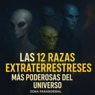 Las 12 Razas Extraterrestres Más Poderosas del Universo