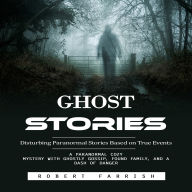 Ghost Stories: Disturbing Paranormal Stories Based on True Events (A Paranormal Cozy Mystery With Ghostly Gossip, Found Family, and a Dash of Danger)
