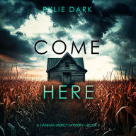 Come Here (A Hannah Mercy FBI Suspense Thriller-Book Five)