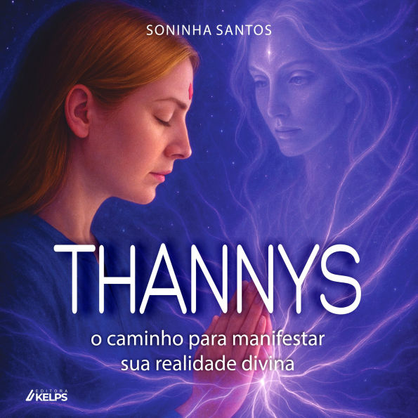 THANNYS: o caminho para manifestar sua realidade divina