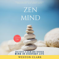 Zen Mind:: A Practical Guide to Mindfulness, Meditation, and Inner Peace (Cultivate a Calm and Focused Mind in Everyday Life)