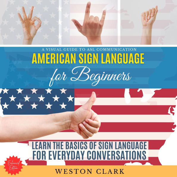 American Sign Language for Beginners:: A Visual Guide to ASL Communication (Learn the Basics of Sign Language for Everyday Conversations)