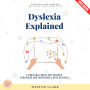 Dyslexia Explained:: Strategies for Learning, Reading, and Thriving (A Practical Guide for Parents, Educators, and Individuals with Dyslexia)