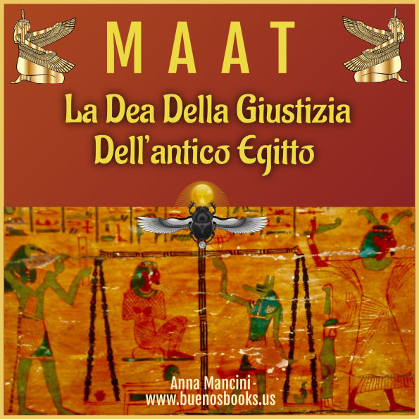 Maat, la Dea Della Giustizia Dell'antico Egitto