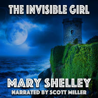 The Invisible Girl: She Vanished into Legend-Until Love Brought Her Back