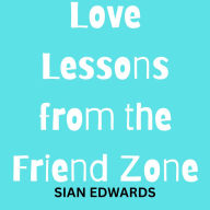 Love Lessons from the Friend Zone