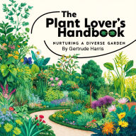 The Plant Lover's Handbook: Nurturing a Diverse Garden
