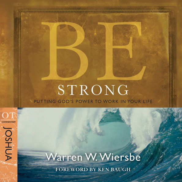 Be Strong (Joshua): Putting God's Power to Work in Your Life