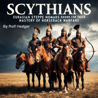 Scythians: Eurasian Steppe Nomads Known for Their Mastery of Horseback Warfare