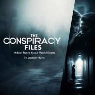 The Conspiracy Files: Hidden Truths about World Events