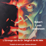 L'Étrange cas du Dr Jekyll et de M. Hyde: Traduit et narré par Clarisse Brisset