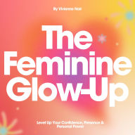 The Feminine Glow-Up: Level Up Your Confidence, Presence & Personal Power