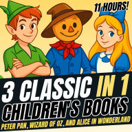 3 Classic Children's books in 1: Peter Pan, Wizard of Oz, and Alice in Wonderland