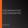 Discrimination and Disparities