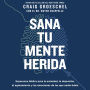 Sana tu mente herida: Esperanza bíblica para la ansiedad, la depresión, el agotamiento y las emociones de las que nadie habla