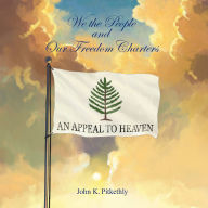 We the People and Our Freedom Charters: An Appeal to Heaven