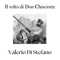 Il volto di Don Chisciotte: Storie confidenziali di letteratura spagnola