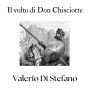 Il volto di Don Chisciotte: Storie confidenziali di letteratura spagnola