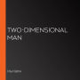 Two-Dimensional Man
