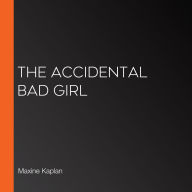 The Accidental Bad Girl