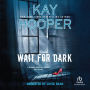 Wait for Dark
