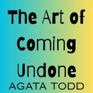 The Art of Coming Undone