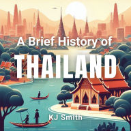 A Brief History of Thailand