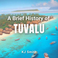 A Brief History of Tuvalu