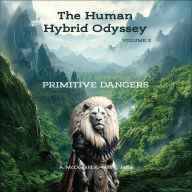 The Human Hybrid Odyssey: Primitive Dangers
