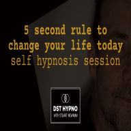 5 second rule to change your life today self hypnosis session - A guided meditation - DST Hypno with Stu Newman