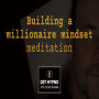 Building a millionaire mindset - A guided meditation - DST Hypno with Stu Newman