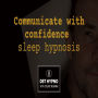 Communicate with confidence sleep hypnosis - A guided meditation - DST Hypno with Stu Newman