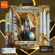 El Zodíaco Sagrado de la Santa Muerte (Cáncer, Leo, Virgo) Libro 2 de 4: Encuentra tu Camino hacia Dinero, Amor, Salud y Protección
