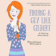 Finding a Guy Like Gilbert: A Dating Manifesto