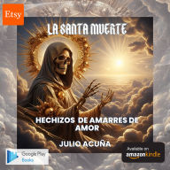 La Santa Muerte: Hechizos de Amarres de Amor
