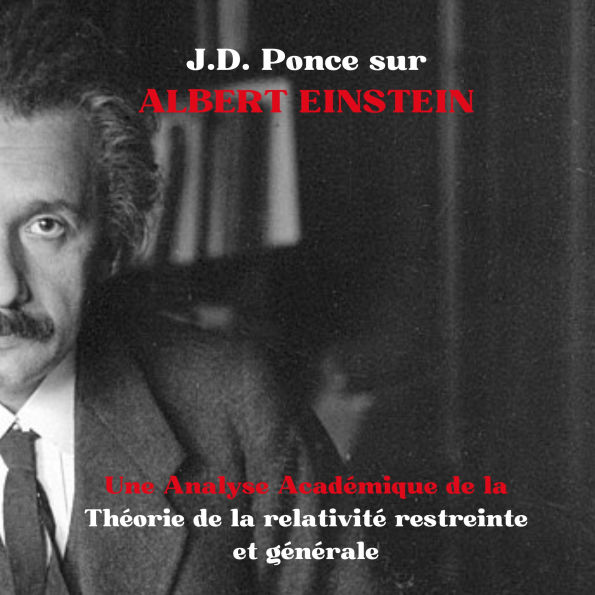 J.D. Ponce sur Albert Einstein: Une Analyse Académique de la Théorie de la relativité restreinte et générale