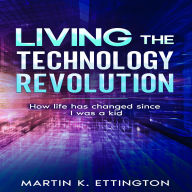 Living the Technology Revolution: How life has changed since I was a kid