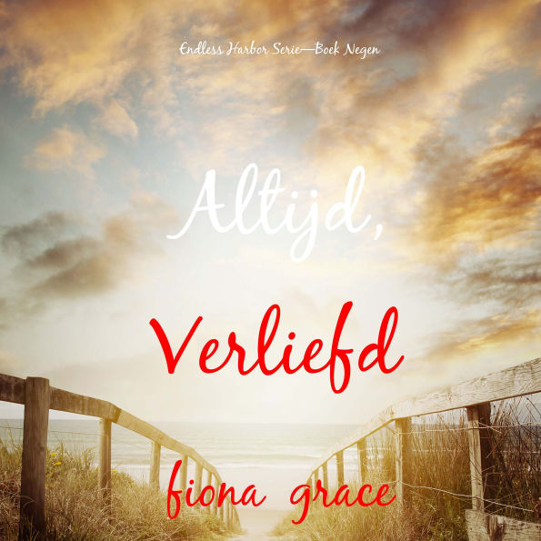 Altijd, Verliefd (Endless Harbor Serie-Boek Negen): Digitaal voorgelezen door een electronisch gegenereerde stem
